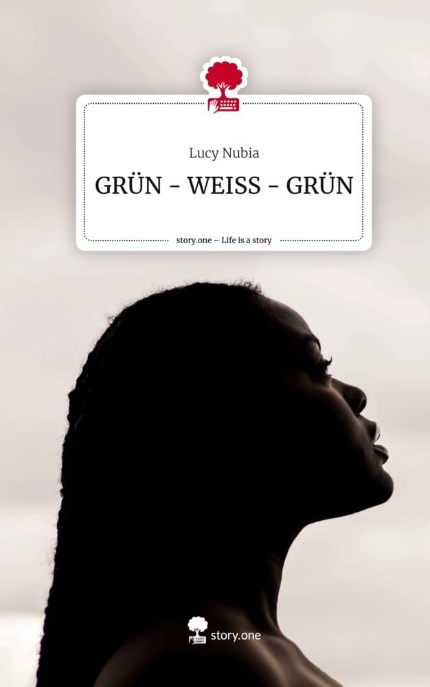 GRÜN - WEISS - GRÜN. Life is a Story - story.one