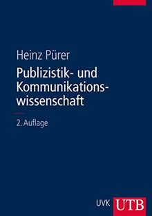 Publizistik- und Kommunikationswissenschaft: Unter Mitarbeit von Philip Baugut, Helena Bilandzic, Wolfgang Eichhorn, Andreas Fahr, Nayla Fawzi, ... Wimmer, Susanne Wolf und Thomas Zerback