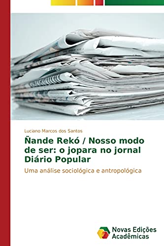 Ñande Rekó / Nosso modo de ser: o jopara no jornal Diário Popular: Uma análise sociológica e antropológica