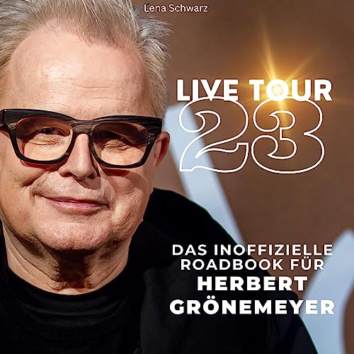 Das inoffizielle Roadbook für Herbert Grönemeyer: Live-Tour 23