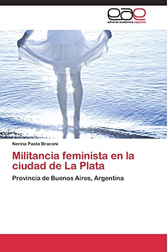 Militancia feminista en la ciudad de La Plata: Provincia de Buenos Aires, Argentina