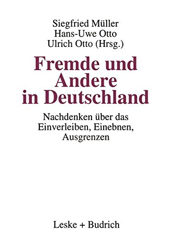 Fremde und Andere in Deutschland: Nachdenken über das Einverleiben, Einebnen, Ausgrenzen (German Edition)