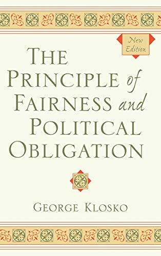 The Principle of Fairness and Political Obligation, New Edition (Studies in Social, Political, and Legal Philosophy)
