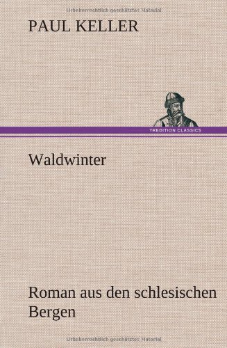 Waldwinter: Roman aus den schlesischen Bergen