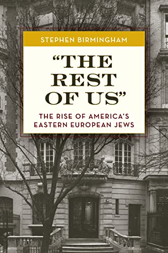 The Rest of Us: The Rise of America's Eastern European Jews