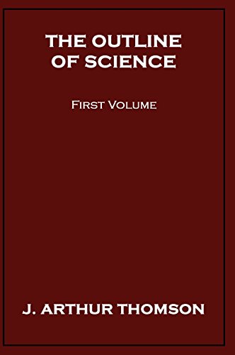 The Outline of Science, First Volume