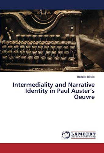 Intermediality and Narrative Identity in Paul Auster’s Oeuvre