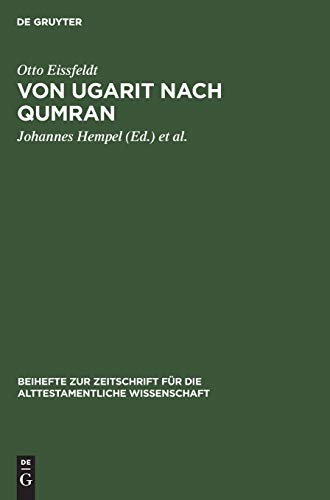 Von Ugarit nach Qumran: Beiträge zur Alttestamentlichen und Altorientalischen Forschung (Beihefte zur Zeitschrift für die alttestamentliche Wissenschaft, 77, Band 77)