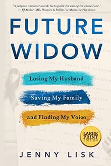 Future Widow: Losing My Husband, Saving My Family, and Finding My Voice