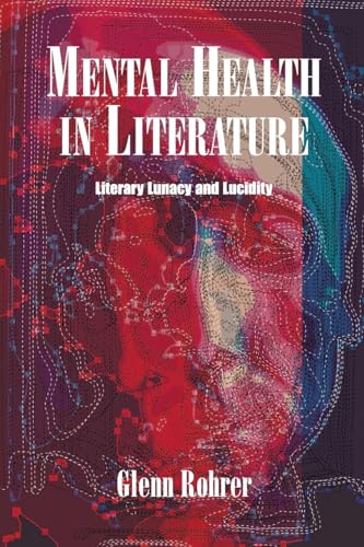 Mental Health in Literature: Literary Lunacy and Lucidity