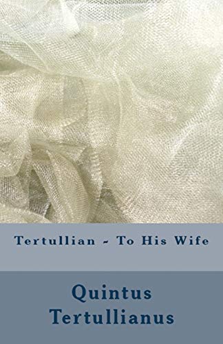 Tertullian To His Wife (Lighthouse Church Fathers, Band 87)