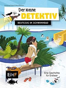 Der kleine Detektiv – Beutezug im Schwimmbad: Eine Geschichte zum Vor- und Selberlesen