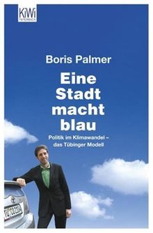 Eine Stadt macht blau: Politik im Klimawandel - das Tübinger Modell