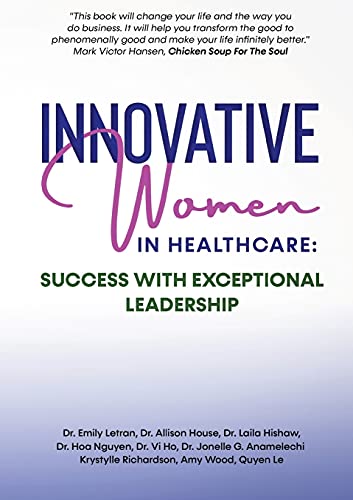 INNOVATIVE WOMEN IN HEALTHCARE: Success With Exceptional Leadership