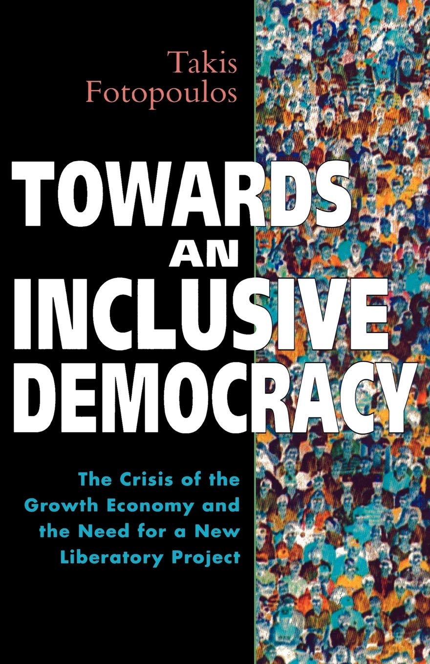Towards an Inclusive Democracy: The Crisis of the Growth Economy and the Need for a New Liberatory Project (Global Issues)