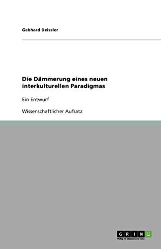 Die Dämmerung eines neuen interkulturellen Paradigmas: Ein Entwurf