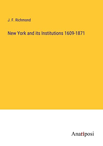 New York and its Institutions 1609-1871