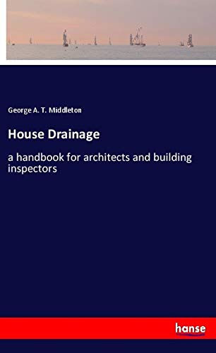 House Drainage: a handbook for architects and building inspectors