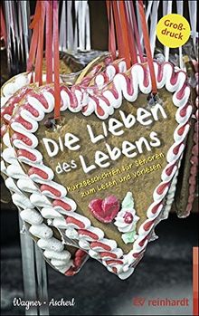 Die Lieben des Lebens: Kurzgeschichten für Senioren zum Lesen und Vorlesen von Wagner, Christina, Ascherl, Andreas | Buch | Zustand gut