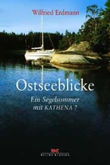 Ostseeblicke. Sonderausgabe. Ein Segelsommer mit 'Kathena 7'