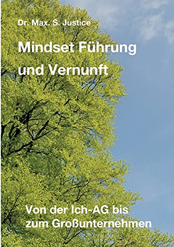Mindset Führung und Vernunft: Von der Ich-AG bis zum Großunternehmen