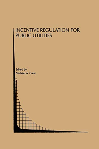 Incentive Regulation for Public Utilities (Topics in Regulatory Economics and Policy, 18, Band 18)