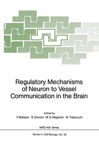 Regulatory Mechanisms of Neuron to Vessel Communication in the Brain (Nato ASI Series (closed) / Nato ASI Subseries H: (closed)) (Nato ASI Subseries H:, 33, Band 33)