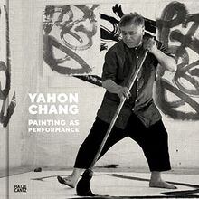 Yahon Chang Painting as Performance