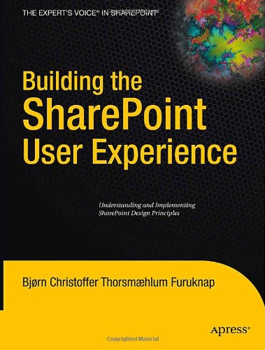 Building the SharePoint User Experience: Understanding and Implementing SharePoint Design Principles (Expert's Voice in Sharepoint)