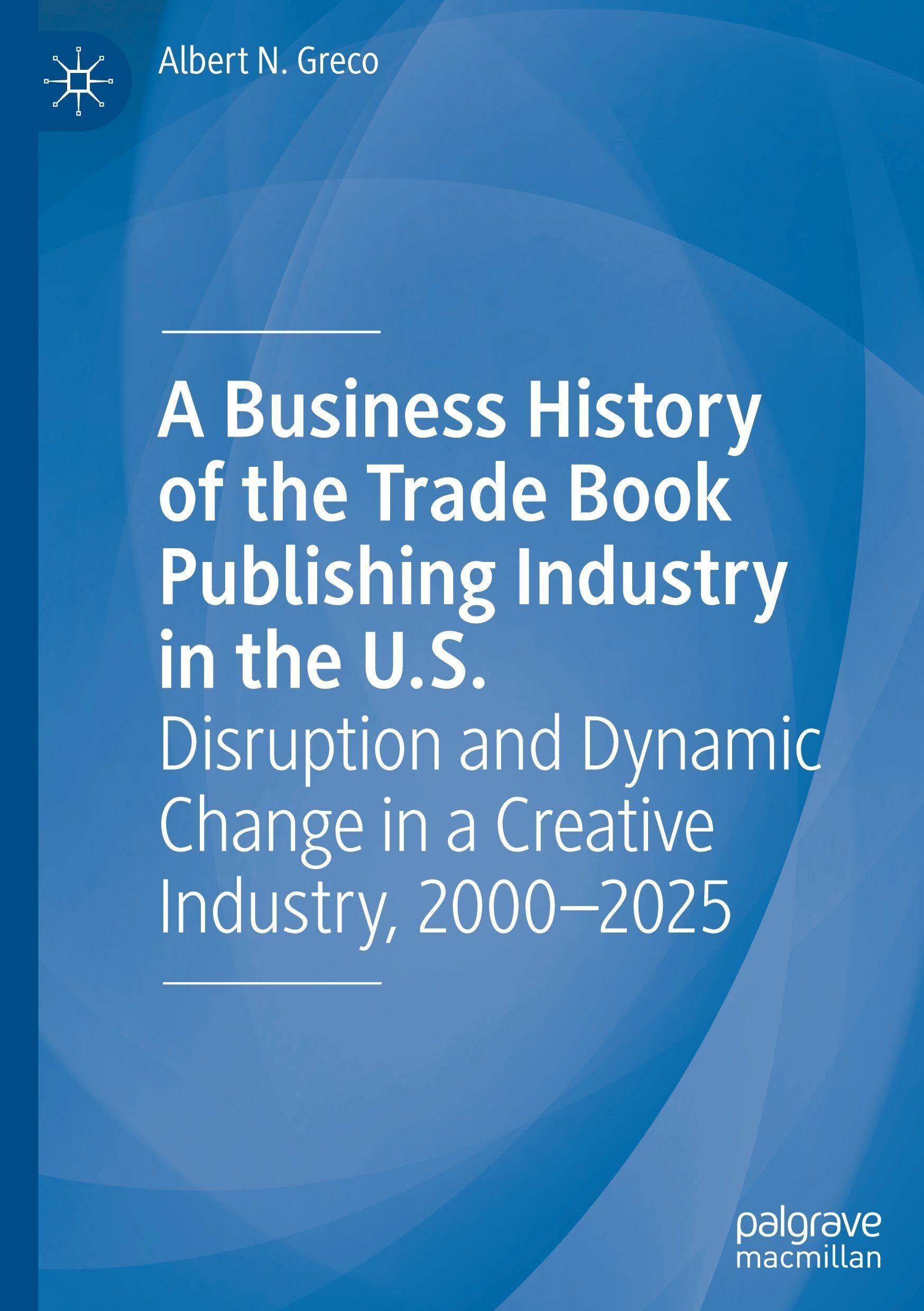 A Business History of the Trade Book Publishing Industry in the U.S.