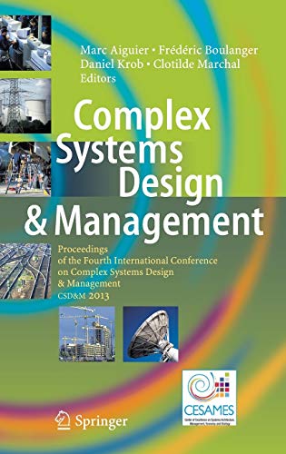 Complex Systems Design & Management: Proceedings of the Fourth International Conference on Complex Systems Design & Management CSD&M 2013