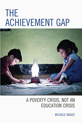 The Achievement Gap: A Poverty Crisis, Not an Education Crisis