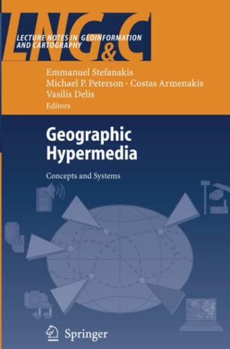 Geographic Hypermedia: Concepts and Systems (Lecture Notes in Geoinformation and Cartography)