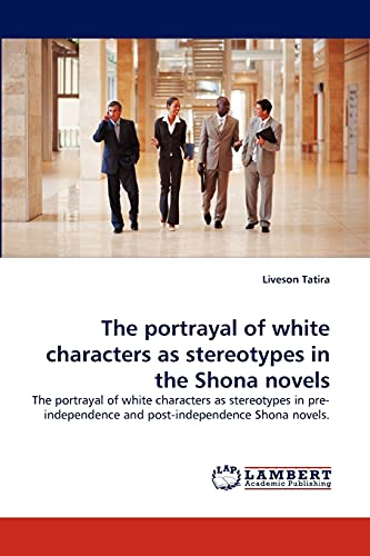 The portrayal of white characters as stereotypes in the Shona novels: The portrayal of white characters as stereotypes in pre-independence and post-independence Shona novels.