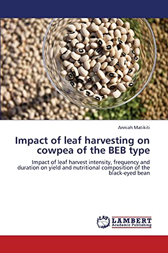 Impact of leaf harvesting on cowpea of the BEB type: Impact of leaf harvest intensity, frequency and duration on yield and nutritional composition of the black-eyed bean