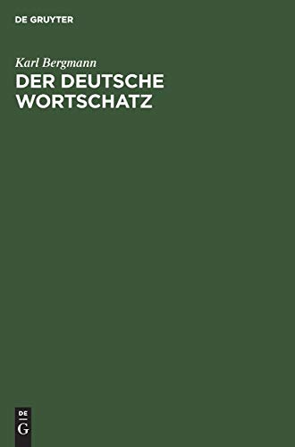 Der deutsche Wortschatz: Auf grund der deutschen Wörterbuch von Weigand. Ein Hilfsbuch für den deutschen Sprachunterricht auf höheren Schulen wie zum Selbststudium