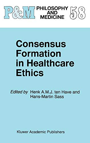Consensus Formation in Healthcare Ethics (Philosophy and Medicine, 58, Band 58)