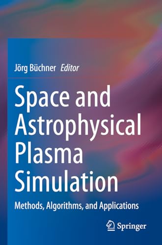 Space and Astrophysical Plasma Simulation: Methods, Algorithms, and Applications