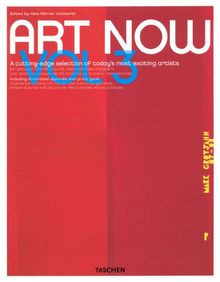 Art now. Vol. 3. A cutting-edge selection of today's most exciting artists