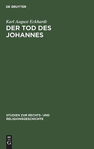 Der Tod des Johannes: Als Schlüssel zum Verständnis der Johanneischen Schriften (Studien zur Rechts- und Religionsgeschichte, 3, Band 3)
