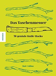 Das Taschenmesser: 50 geniale Knife-Hacks