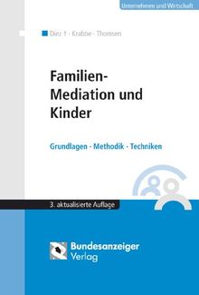 Familien-Mediation und Kinder: Grundlagen, Methodik, Techniken