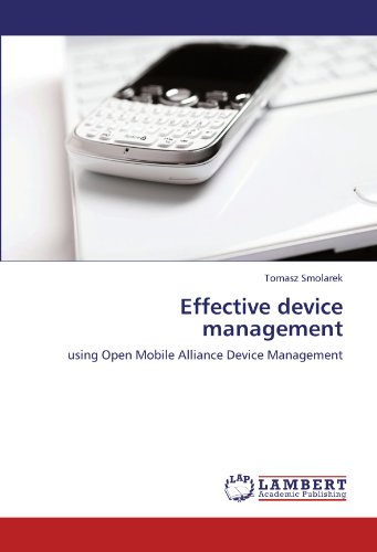 Effective device management: using Open Mobile Alliance Device Management