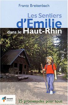 Les sentiers d'Emilie dans le Haut-Rhin : 25 promenades pour tous