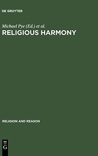 Religious Harmony: Problems, Practice, and Education. Proceedings of the Regional Conference of the International Association for the History of ... 3rd, 2004. (Religion and Reason, 45, Band 45)