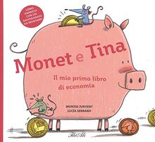Monet e Tina. Il mio primo libro di economia (Libri pop up)