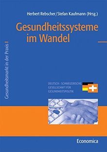 Gesundheitssysteme im Wandel (Gesundheitsmarkt in der Praxis)