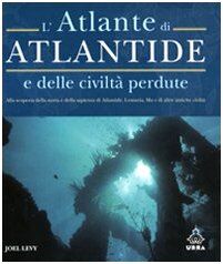 L'atlante di Atlantide e delle civiltà perdute