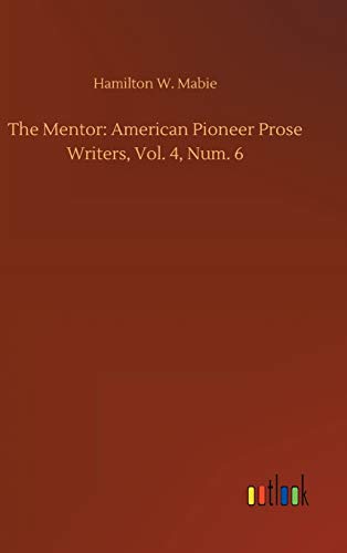 The Mentor: American Pioneer Prose Writers, Vol. 4, Num. 6