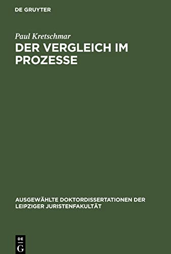 Der Vergleich im Prozesse: Eine historisch-dogmatische Untersuchung
